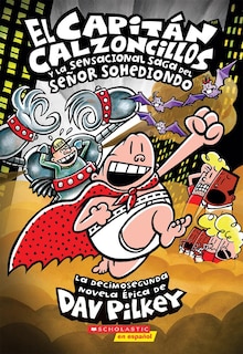 Couverture_El Capitán Calzoncillos y la sensacional saga del señor Sohediondo (Captain Underpants #12)