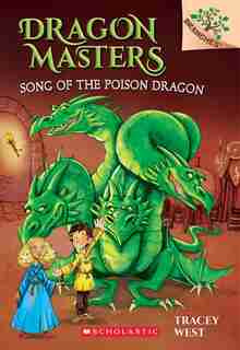 Song of the Poison Dragon: A Branches Book (Dragon Masters #5) by Tracey West