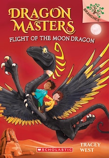 Front cover_Flight of the Moon Dragon: A Branches Book (Dragon Masters #6) (Library Edition)