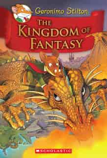 The Kingdom of Fantasy (Geronimo Stilton and the Kingdom of Fantasy #1) by Geronimo Stilton