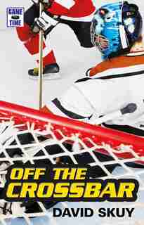 Game Time: Off the Crossbar by David Skuy