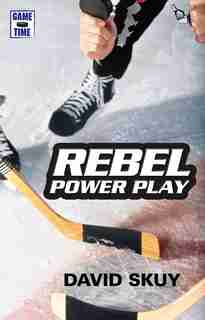 Game Time: Rebel Power Play by David Skuy