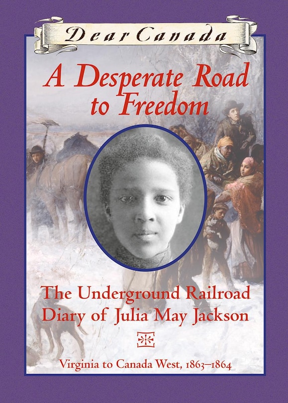 Front cover_Dear Canada: A Desperate Road to Freedom