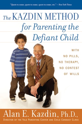 The Kazdin Method For Parenting The Defiant Child