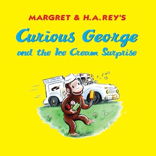 Front cover_Curious George and the Ice Cream Surprise