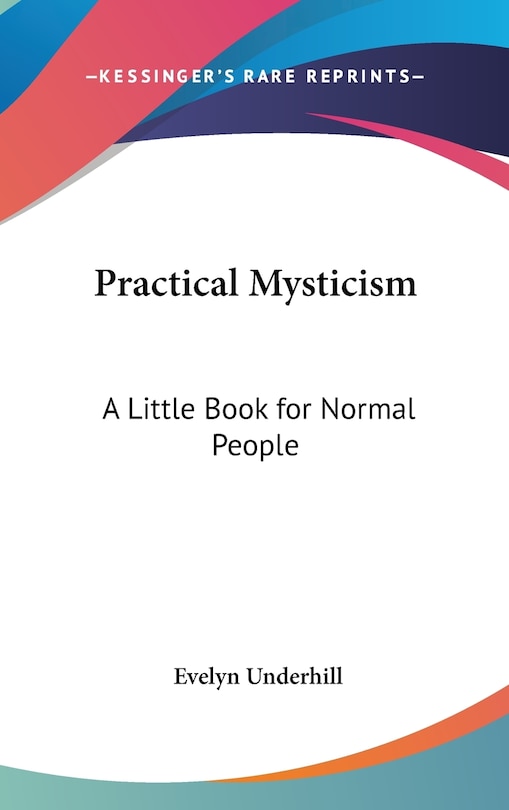 Practical Mysticism: A Little Book for Normal People