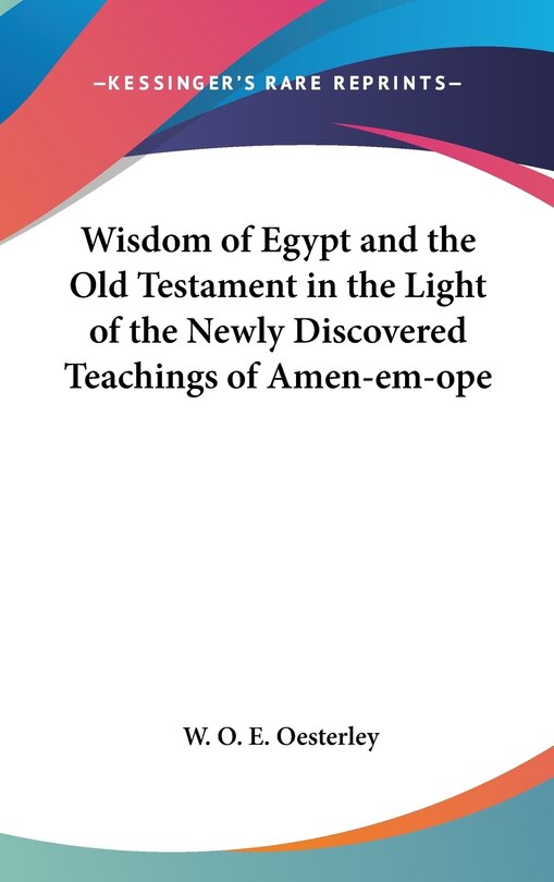 Couverture_Wisdom of Egypt and the Old Testament in the Light of the Newly Discovered Teachings of Amen-em-ope