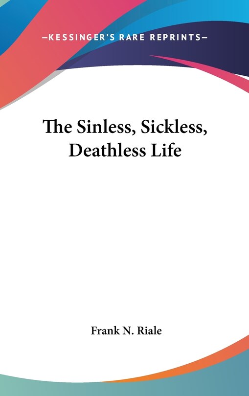 The Sinless, Sickless, Deathless Life