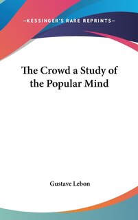 Front cover_The Crowd a Study of the Popular Mind