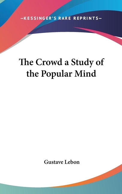 Front cover_The Crowd a Study of the Popular Mind