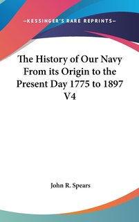 Couverture_The History of Our Navy From its Origin to the Present Day 1775 to 1897 V4