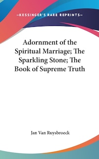 Front cover_Adornment of the Spiritual Marriage; The Sparkling Stone; The Book of Supreme Truth