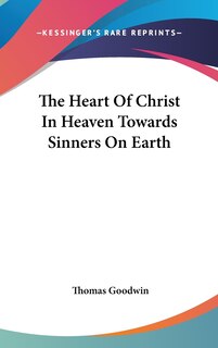 Front cover_The Heart Of Christ In Heaven Towards Sinners On Earth