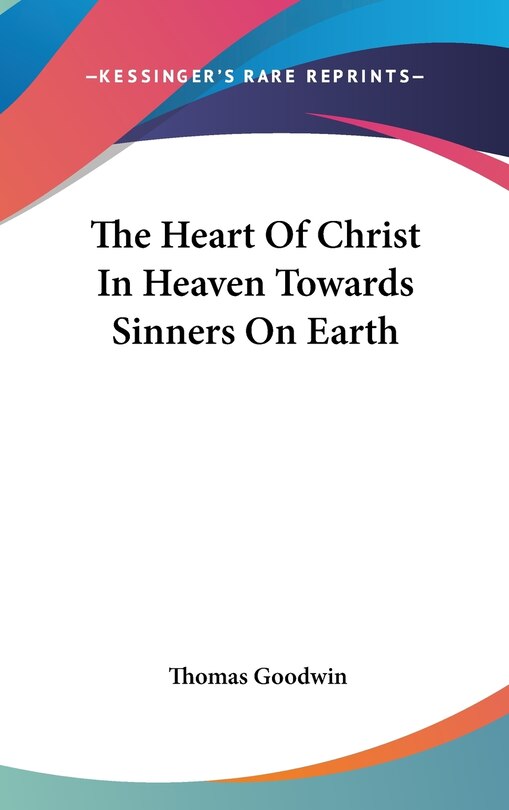 Front cover_The Heart Of Christ In Heaven Towards Sinners On Earth