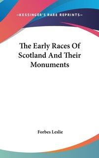 Front cover_The Early Races Of Scotland And Their Monuments