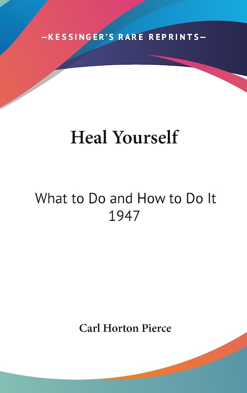 Heal Yourself: What to Do and How to Do It 1947