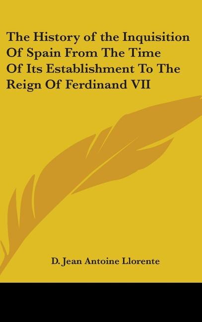 Couverture_The History of the Inquisition Of Spain From The Time Of Its Establishment To The Reign Of Ferdinand VII
