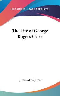 Couverture_The Life of George Rogers Clark