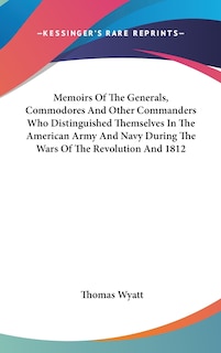 Couverture_Memoirs Of The Generals, Commodores And Other Commanders Who Distinguished Themselves In The American Army And Navy During The Wars Of The Revolution And 1812
