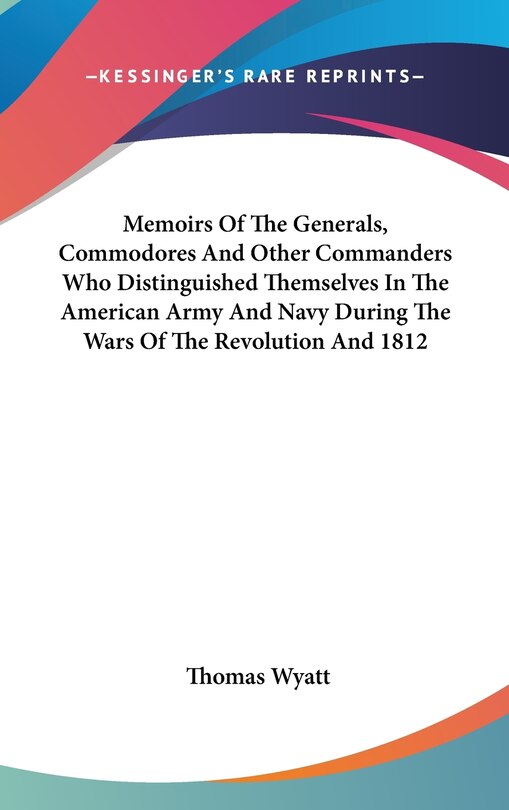 Couverture_Memoirs Of The Generals, Commodores And Other Commanders Who Distinguished Themselves In The American Army And Navy During The Wars Of The Revolution And 1812