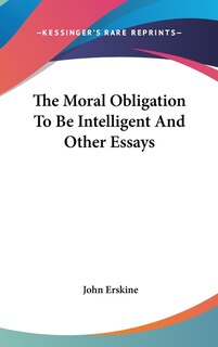 Couverture_The Moral Obligation To Be Intelligent And Other Essays
