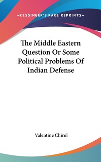 Couverture_The Middle Eastern Question Or Some Political Problems Of Indian Defense