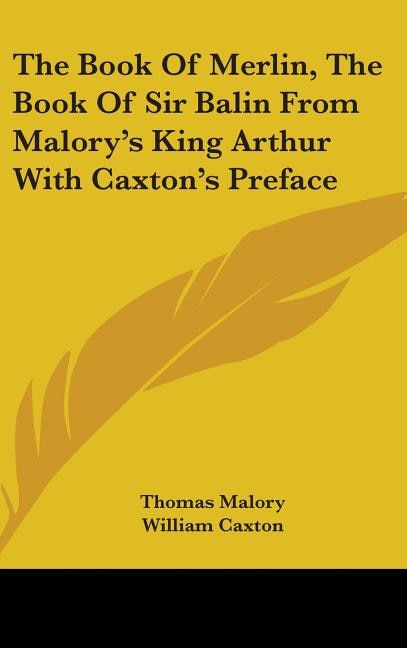 Front cover_The Book Of Merlin, The Book Of Sir Balin From Malory's King Arthur With Caxton's Preface