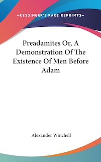 Front cover_Preadamites Or, A Demonstration Of The Existence Of Men Before Adam