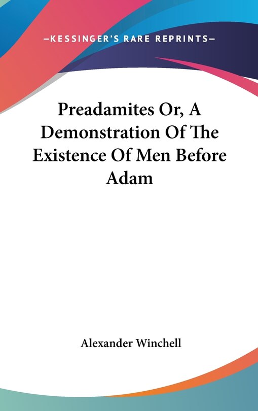 Front cover_Preadamites Or, A Demonstration Of The Existence Of Men Before Adam
