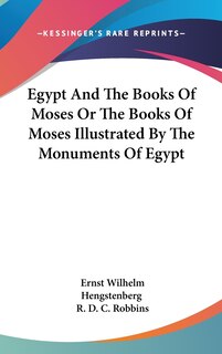 Couverture_Egypt And The Books Of Moses Or The Books Of Moses Illustrated By The Monuments Of Egypt