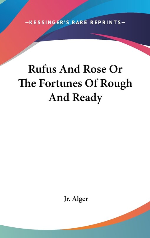 Front cover_Rufus And Rose Or The Fortunes Of Rough And Ready