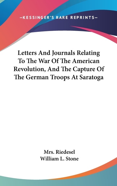 Front cover_Letters And Journals Relating To The War Of The American Revolution, And The Capture Of The German Troops At Saratoga