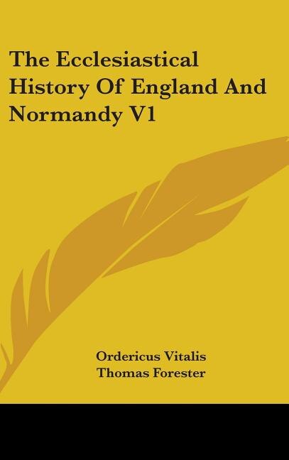 The Ecclesiastical History Of England And Normandy V1