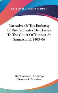 Front cover_Narrative Of The Embassy Of Ruy Gonzalez De Clavijo, To The Court Of Timour At Samarcand, 1403-06