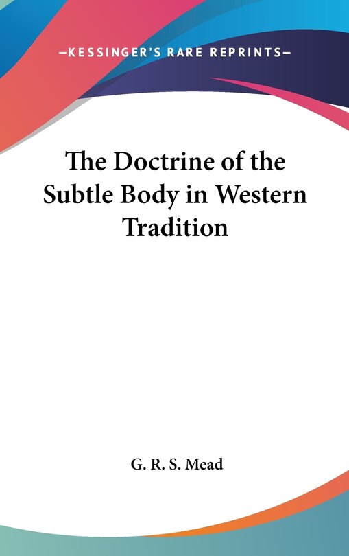 Front cover_The Doctrine of the Subtle Body in Western Tradition
