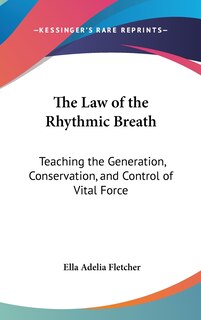 The Law of the Rhythmic Breath: Teaching the Generation, Conservation, and Control of Vital Force