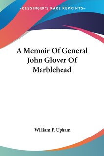 Front cover_A Memoir Of General John Glover Of Marblehead
