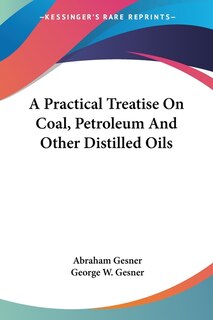 Front cover_A Practical Treatise On Coal, Petroleum And Other Distilled Oils