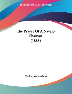 Front cover_The Prayer Of A Navajo Shaman (1888)