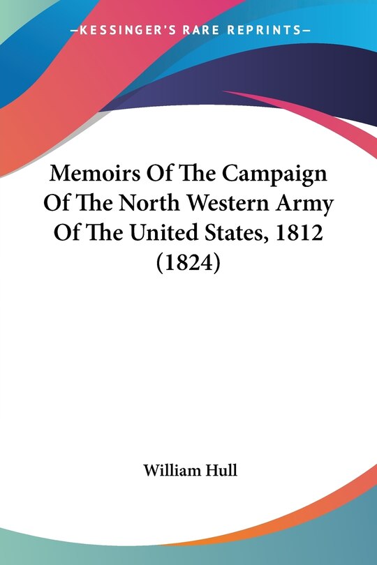 Front cover_Memoirs Of The Campaign Of The North Western Army Of The United States, 1812 (1824)