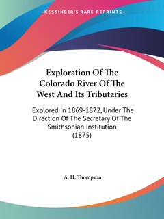 Front cover_Exploration Of The Colorado River Of The West And Its Tributaries