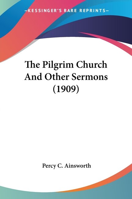 Couverture_The Pilgrim Church And Other Sermons (1909)