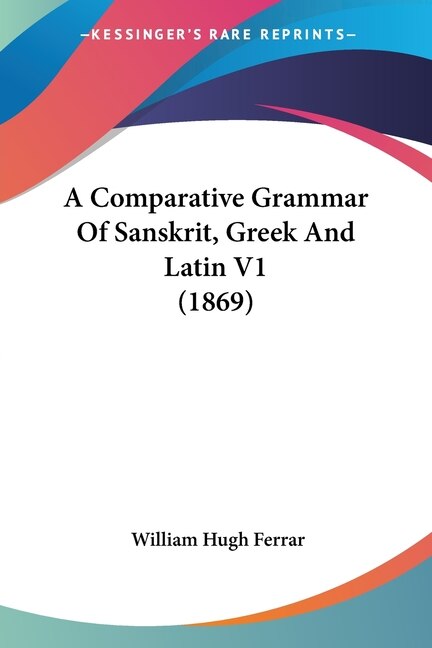 Couverture_A Comparative Grammar Of Sanskrit, Greek And Latin V1 (1869)
