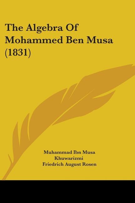 Front cover_The Algebra Of Mohammed Ben Musa (1831)