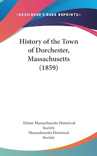Front cover_History of the Town of Dorchester, Massachusetts (1859)