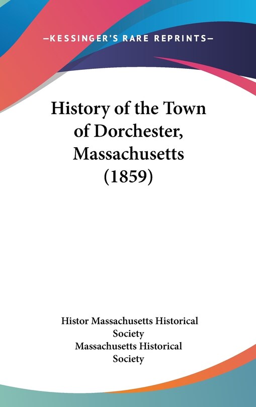 Front cover_History of the Town of Dorchester, Massachusetts (1859)