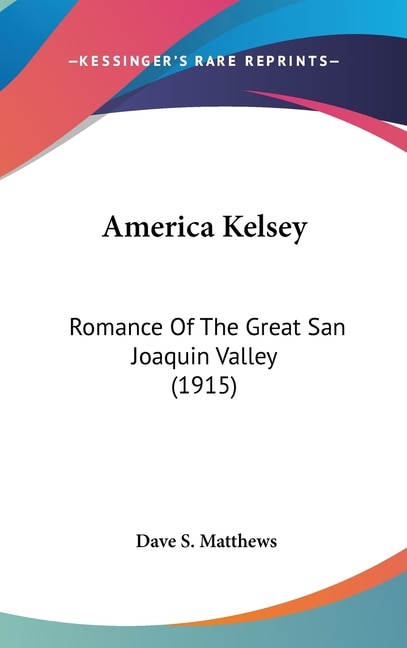 America Kelsey: Romance Of The Great San Joaquin Valley (1915)