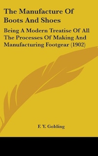 Front cover_The Manufacture Of Boots And Shoes