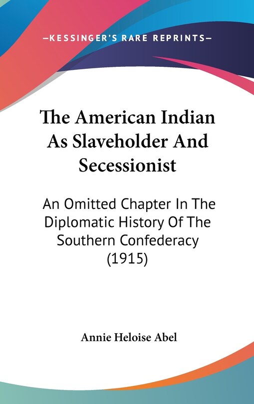 Front cover_The American Indian As Slaveholder And Secessionist