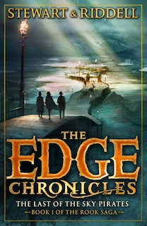 The Edge Chronicles 7: The Last Of The Sky Pirates: Book 1 Of The Rook Saga